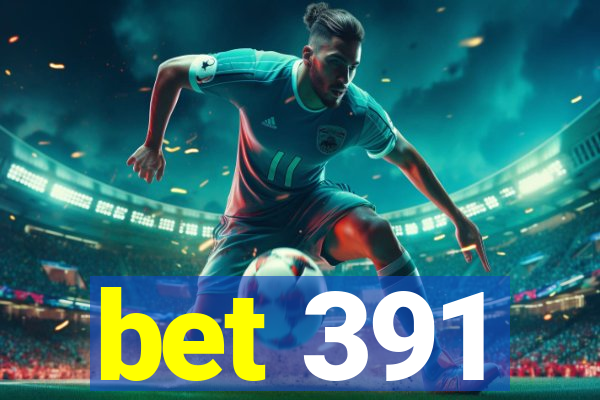 bet 391